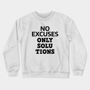 No Excuses Only Solutions Crewneck Sweatshirt